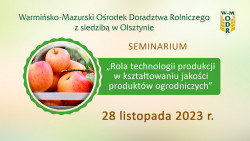 Seminarium pt. „Rola technologii produkcji w kształtowaniu jakości produktów ogrodniczych”, 28.11.2023 r.